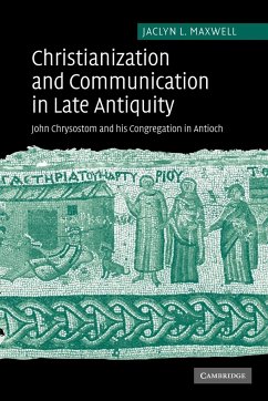 Christianization and Communication in Late Antiquity - Maxwell, Jaclyn L.; Jaclyn L., Maxwell