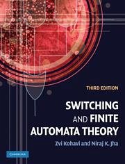 Switching and Finite Automata Theory - Kohavi, Zvi (Technion - Israel Institute of Technology, Haifa); Jha, Niraj K. (Princeton University, New Jersey)
