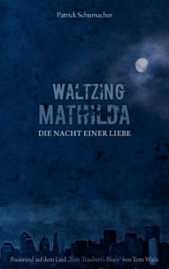 Waltzing Mathilda - Die Nacht einer Liebe - Schumacher, Patrick