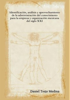 Identificación, análisis y aprovechamiento de la administración del conocimiento para la empresa y organización mexicana del siglo XXI - Trejo Medina, Daniel