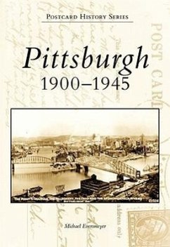 Pittsburgh: 1900-1945 - Eversmeyer, Michael