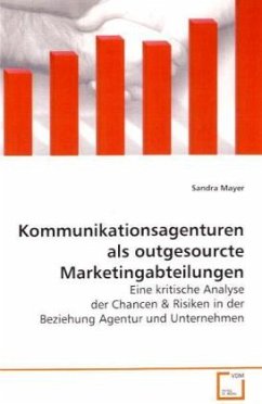 Kommunikationsagenturen als outgesourcte Marketingabteilungen - Mayer, Sandra