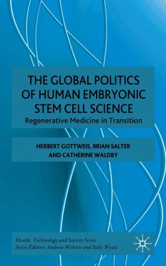 The Global Politics of Human Embryonic Stem Cell Science - Gottweis, H.;Salter, B.;Waldby, C.