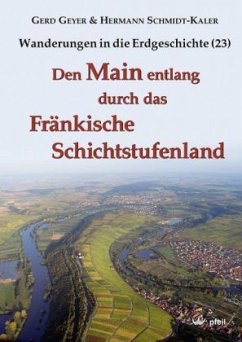 Den Main entlang durch das Fränkische Schichtstufenland - Geyer, Gerd;Schmidt-Kaler, Hermann