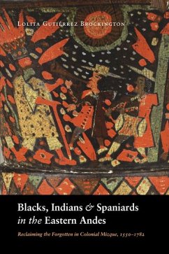 Blacks, Indians, and Spaniards in the Eastern Andes - Brockington, Lolita Gutiérrez