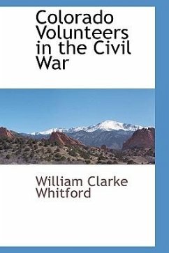 Colorado Volunteers in the Civil War - Whitford, William Clarke