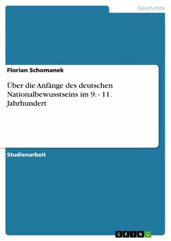 Über die Anfänge des deutschen Nationalbewusstseins im 9. - 11. Jahrhundert - Schomanek, Florian