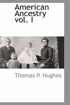American Ancestry Vol. I - Hughes, Thomas P.