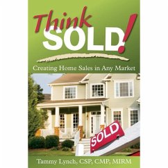 Think Sold! Creating Home Sales in Any Market - Lynch, Tammy