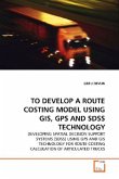 TO DEVELOP A ROUTE COSTING MODEL USING GIS, GPS AND SDSS TECHNOLOGY