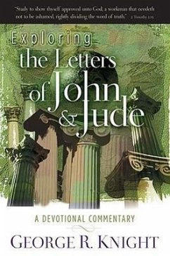 Exploring the Letters of John & Jude - Knight, George R