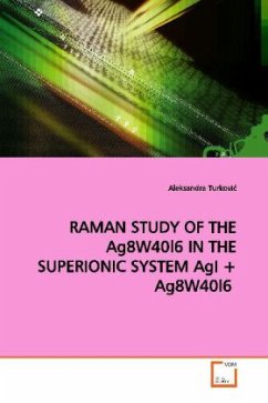 RAMAN STUDY OF THE Ag8W40l6 IN THE SUPERIONIC SYSTEM AgI + Ag8W40l6 - Turkovi, Aleksandra