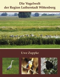 Die Vogelwelt der Region Wittenberg - Zuppke, Uwe