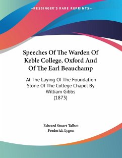 Speeches Of The Warden Of Keble College, Oxford And Of The Earl Beauchamp - Talbot, Edward Stuart; Lygon, Frederick