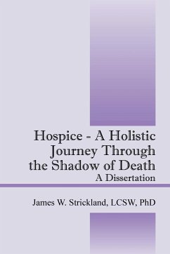 Hospice - A Holistic Journey Through the Shadow of Death - Strickland, James W.