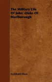 The Military Life of John -Duke of Marlborough