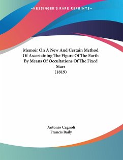 Memoir On A New And Certain Method Of Ascertaining The Figure Of The Earth By Means Of Occultations Of The Fixed Stars (1819) - Cagnoli, Antonio