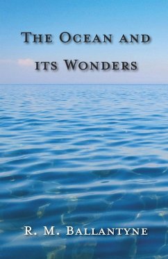 The Ocean and its Wonders - Ballantyne, Robert Michael
