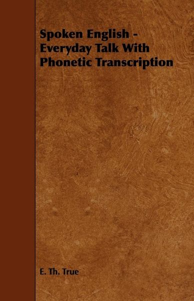 Spoken English - Everyday Talk with Phonetic Transcription Spoken English - Everyday Talk with Phonetic Transcription