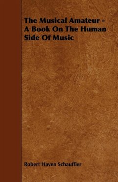 The Musical Amateur - A Book on the Human Side of Music - Schauffler, Robert Haven