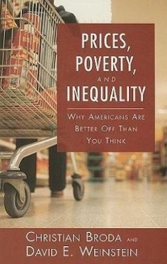 Prices, Poverty, and Inequality: Why Americans Are Better Off Than You Think - Broda, Christian; Weinstein, David E.