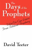 The Days of the Prophets: What We Can Learn From Biblical Prophecy