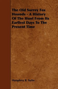 The Old Surrey Fox Hounds - A History Of The Hunt From Its Earliest Days To The Present Time
