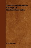 The Pre-Mohammedan Coinage Of Northwestern India