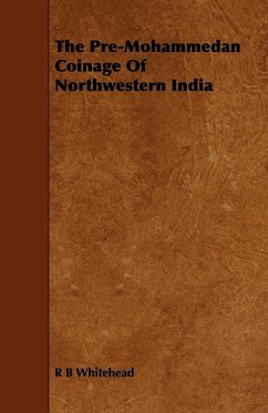 The Pre-Mohammedan Coinage Of Northwestern India - Whitehead, R. B.
