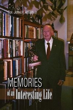 Memories of an Interesting Life - Roush, Col. John H. Jr