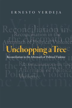 Unchopping a Tree: Reconciliation in the Aftermath of Political Violence - Verdeja, Ernesto