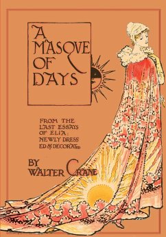 A Masque of Days - From the Last Essays of Elia - Newly Dressed and Decorated by Walter Crane