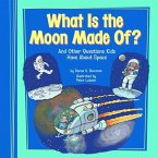 What Is the Moon Made Of?: And Other Questions Kids Have about Space