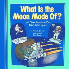 What Is the Moon Made Of?: And Other Questions Kids Have about Space - Bowman, Donna H.