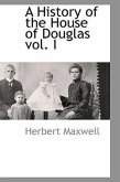 A History of the House of Douglas vol. I