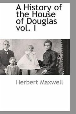 A History of the House of Douglas vol. I - Maxwell, Herbert