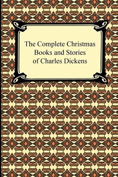 The Complete Christmas Books and Stories of Charles Dickens - Dickens, Charles