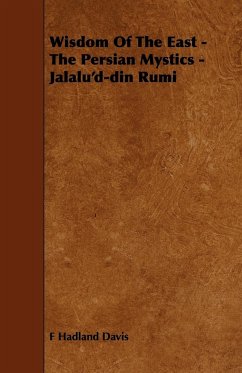 Wisdom of the East - The Persian Mystics - Jalalu'd-Din Rumi - F. Hadland Davis, Hadland Davis F. Hadland Davis