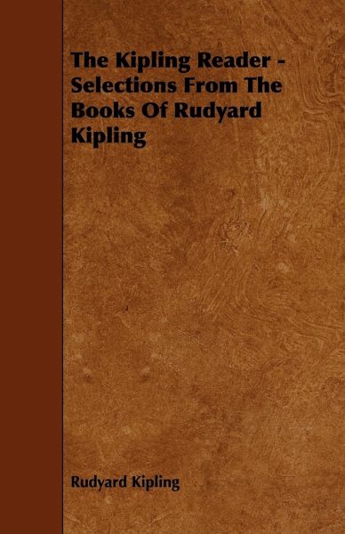 The Kipling Reader - Selections from the Books of Rudyard Kipling von ...