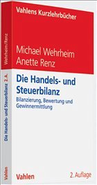 Die Handels- und Steuerbilanz - Wehrheim, Michael / Renz, Anette