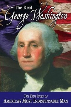 The Real George Washington - Parry, Jay A.; Allison, Andrew M.; Skousen, W. Cleon