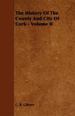 The History of the County and City of Cork - Volume II