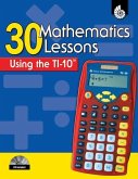 30 Mathematics Lessons Using the TI-10 [With CDROM]