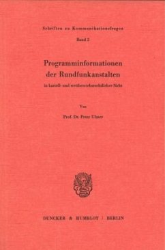 Programminformationen der Rundfunkanstalten in kartell- und wettbewerbsrechtlicher Sicht. - Ulmer, Peter