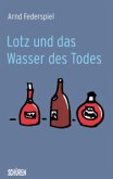 Lotz und das Wasser des Todes Lotz und das Wasser des Todes