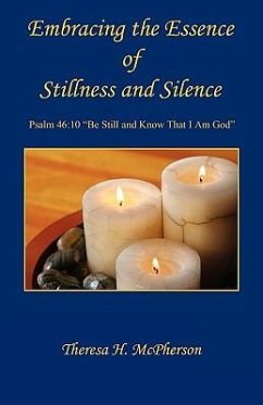 Embracing the Essence of Stillness and Silence - McPherson, Theresa H.