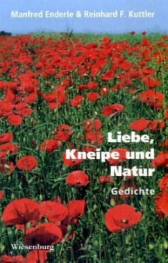 Liebe, Kneipe und Natur - Enderle, Manfred; Kuttler, Reinhard F.