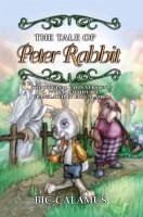 The Tale of Peter Rabbit, the Original Latin Version, C. 777 B.C. Faithfully Translated by Bic-Calamus - Calumus, Bic