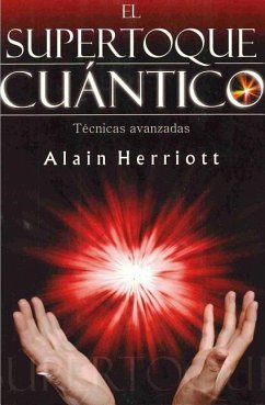 El Supertoque Cuantico: Tecnicas Avanzadas = Supercharging Quantum Touch - Herriott, Alain