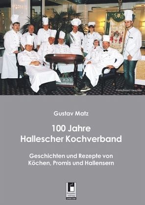 100 Jahre Hallescher Kochverband 100 Jahre Hallescher Kochverband